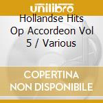 Hollandse Hits Op Accordeon Vol 5 / Various cd