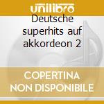 Deutsche superhits auf akkordeon 2 cd
