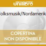 Volksmusik/Nordamerika cd