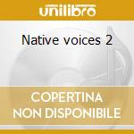 Native voices 2 cd