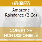 Amazone Raindance (2 Cd) cd musicale di Terminal Video