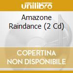 Amazone Raindance (2 Cd) cd