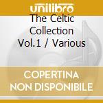 The Celtic Collection Vol.1 / Various cd musicale di Artisti Vari