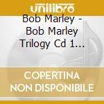 Bob Marley - Bob Marley Trilogy Cd 1 Cd cd