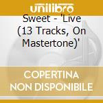 Sweet - 'Live (13 Tracks, On Mastertone)' cd