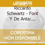 Riccardo Schwartz - Font Y De Anta: Andaluca cd musicale di Piano Classics