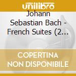 Johann Sebastian Bach - French Suites (2 Cd) cd