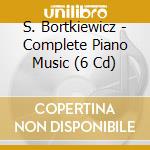 S. Bortkiewicz - Complete Piano Music (6 Cd) cd musicale di S. Bortkiewicz
