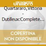Quartararo,Vittoria - Dutilleux:Complete Music For Piano Solo cd musicale