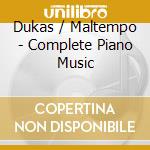Dukas / Maltempo - Complete Piano Music cd