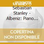 Sebastian Stanley - Albeniz: Piano Music cd