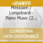 Messiaen / Longobardi - Piano Music (2 Cd) cd musicale