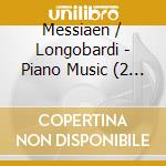 Messiaen / Longobardi - Piano Music (2 Cd) cd