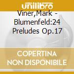 Viner,Mark - Blumenfeld:24 Preludes Op.17 cd