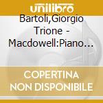 Bartoli,Giorgio Trione - Macdowell:Piano Sonatas,Woodland Sketches cd