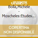 Bolla,Michele - Moscheles:Etudes Op.70 cd