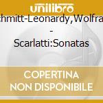 Schmitt-Leonardy,Wolfram - Scarlatti:Sonatas cd