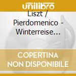 Liszt / Pierdomenico - Winterreise (After Schubert) Totentanz Gretchen cd