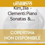 Kim,Ilia - Clementi:Piano Sonatas & Preludes cd musicale