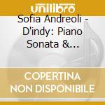 Sofia Andreoli - D'indy: Piano Sonata & Magnard: Promenades cd