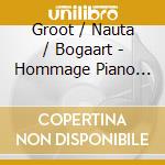 Groot / Nauta / Bogaart - Hommage Piano Music (2 Cd) cd
