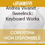 Andrea Vivanet - Sweelinck: Keyboard Works cd