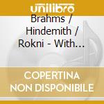 Brahms / Hindemith / Rokni - With A Little Expression cd musicale