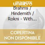 Brahms / Hindemith / Rokni - With A Little Expression cd