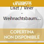 Liszt / Viner - Weihnachtsbaum & Two Movements From Christmas cd