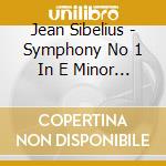 Jean Sibelius - Symphony No 1 In E Minor Op. 39 cd