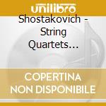 Shostakovich - String Quartets 5-11-12 cd musicale di Shostakovich