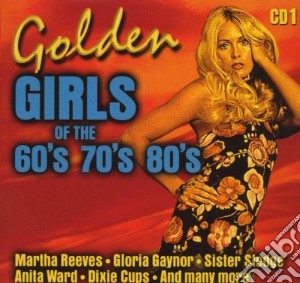 Golden Girls Of The 60's 70's 80's Vol.1 cd musicale di Artisti Vari