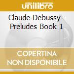 Claude Debussy - Preludes Book 1 cd