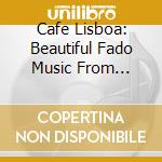 Cafe Lisboa: Beautiful Fado Music From Portugal Various cd