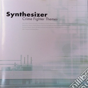 Synthesizer - Crime Fighter Themes cd musicale di Artisti Vari