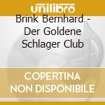Brink Bernhard - Der Goldene Schlager Club cd