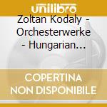 Zoltan Kodaly - Orchesterwerke - Hungarian State cd