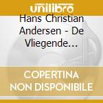 Hans Christian Andersen - De Vliegende Koffer / De Nieuwe Kleren Van De Keizer cd