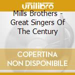Mills Brothers - Great Singers Of The Century cd