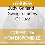 Judy Garland - Swingin Ladies Of Jazz cd