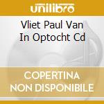 Vliet Paul Van In Optocht Cd cd musicale di Channel Distribution