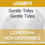 Gentle Tides - Gentle Tides cd musicale di Gentle Tides