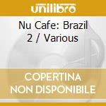Nu Cafe: Brazil 2 / Various cd