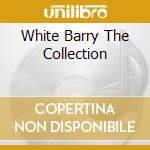 White Barry The Collection cd