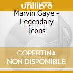 Marvin Gaye - Legendary Icons cd musicale di Marvin Gaye