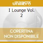I Lounge Vol. 2 cd musicale di Terminal Video