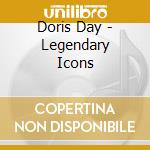 Doris Day - Legendary Icons cd musicale di Doris Day