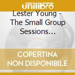 Lester Young - The Small Group Sessions 1936-1946 (3 Cd) cd