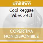 Cool Reggae Vibes 2-Cd cd