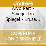 Arvo Part - Spiegel Im Spiegel - Kruse Jurgen (SACD) cd musicale di Part Arvo